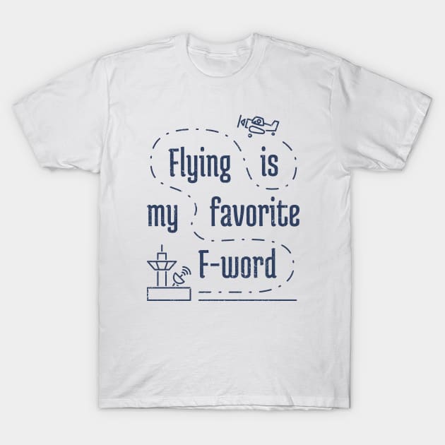 Flying Is My Favortie F-Word 4 distressed T-Shirt by NeverDrewBefore